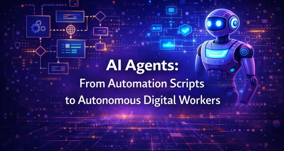 AI Agents: From Automation Scripts to Autonomous Digital Workers