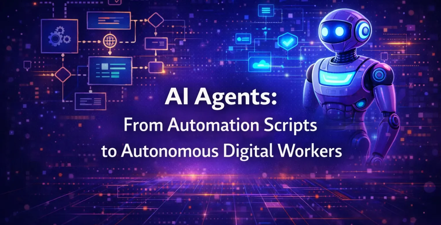 AI Agents From Automation Scripts to Autonomous Digital Workers